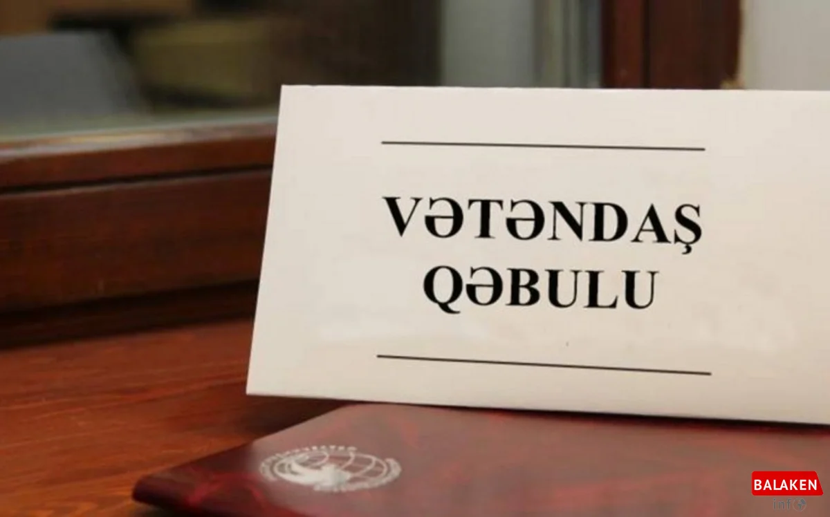 Balakən sakinlərinin diqqətinə: Nazirlərin qəbuluna qeydiyyat başlayıb