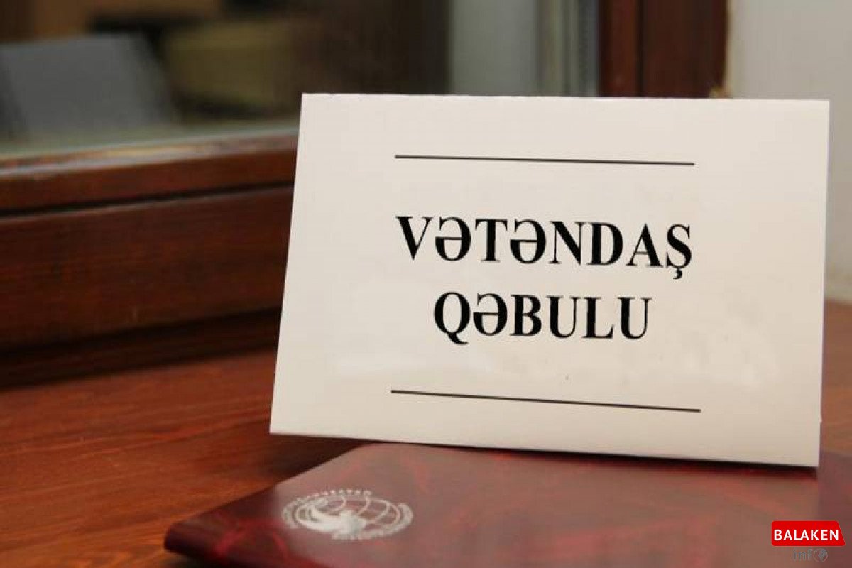 İyul ayında Balakən vətəndaşlarının nəzərinə – Nazir və komitə sədrlərinin qəbul cədvəli açıqlanıb